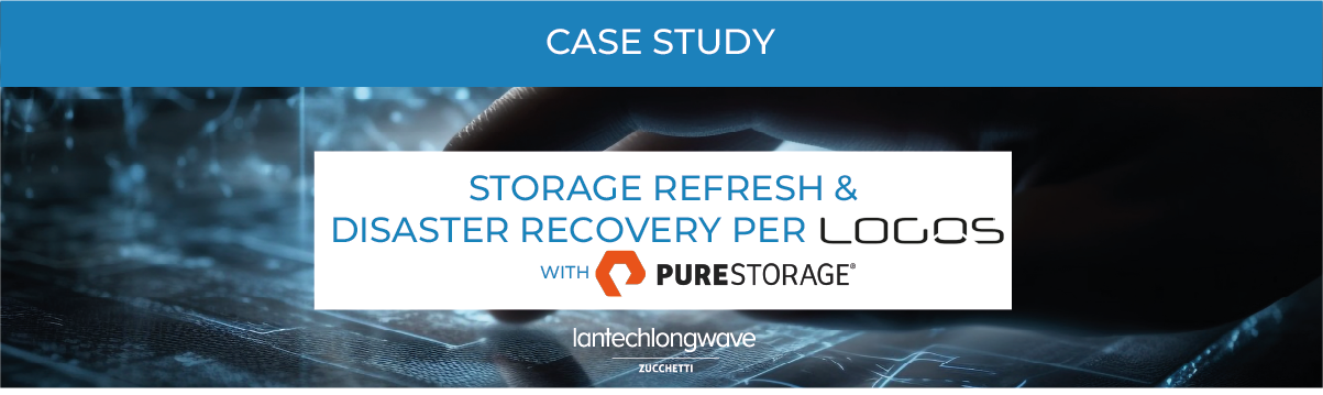 Storage Refresh & Disaster Recovery per Logos Technologies: il nostro progetto